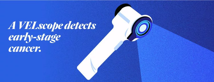 Velscope. A Velscope detects early-stage cancer
