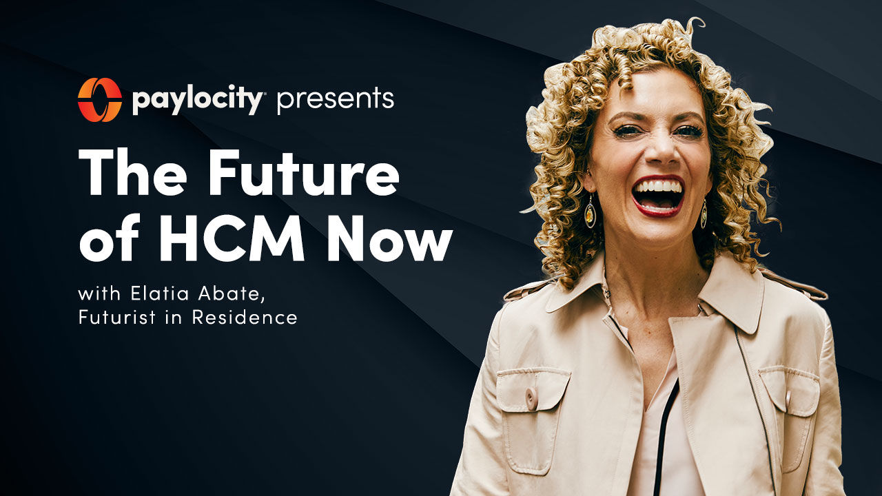 The Future of HCM Now with Elatia Abate, Futurist in Residence