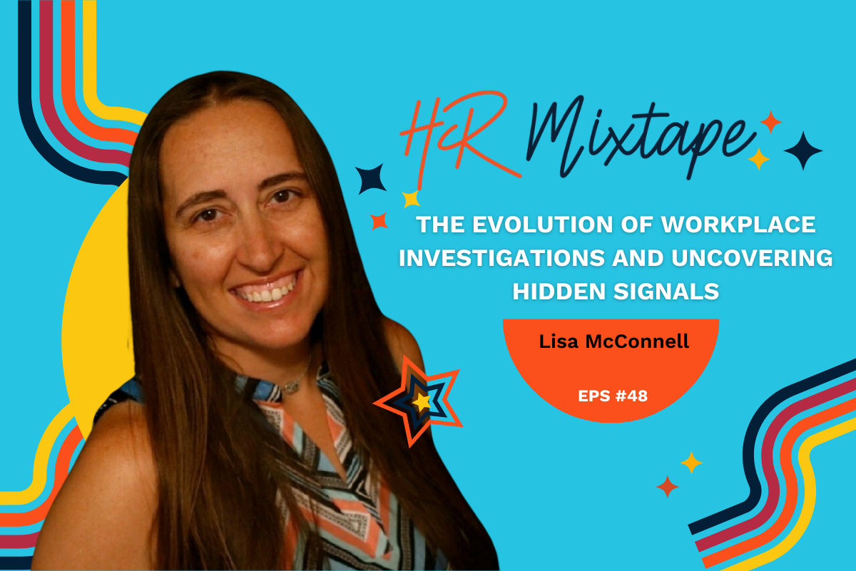 The Evolution of Workplace Investigations and Uncovering Hidden Signals with Lisa McConnell