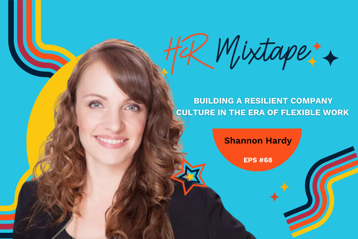 Building a Resilient Company Culture in the Era of Flexible Work with Shannon Hardy