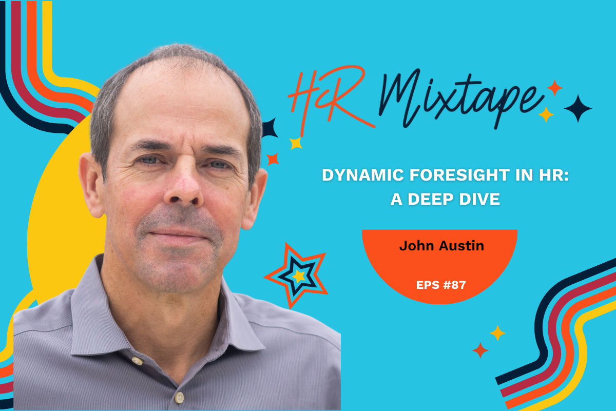 Dynamic Foresight in HR: A Deep Dive with Dr. John Austin