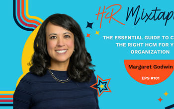 The Essential Guide to Choosing the Right HCM for Your Organization with Margaret Godwin