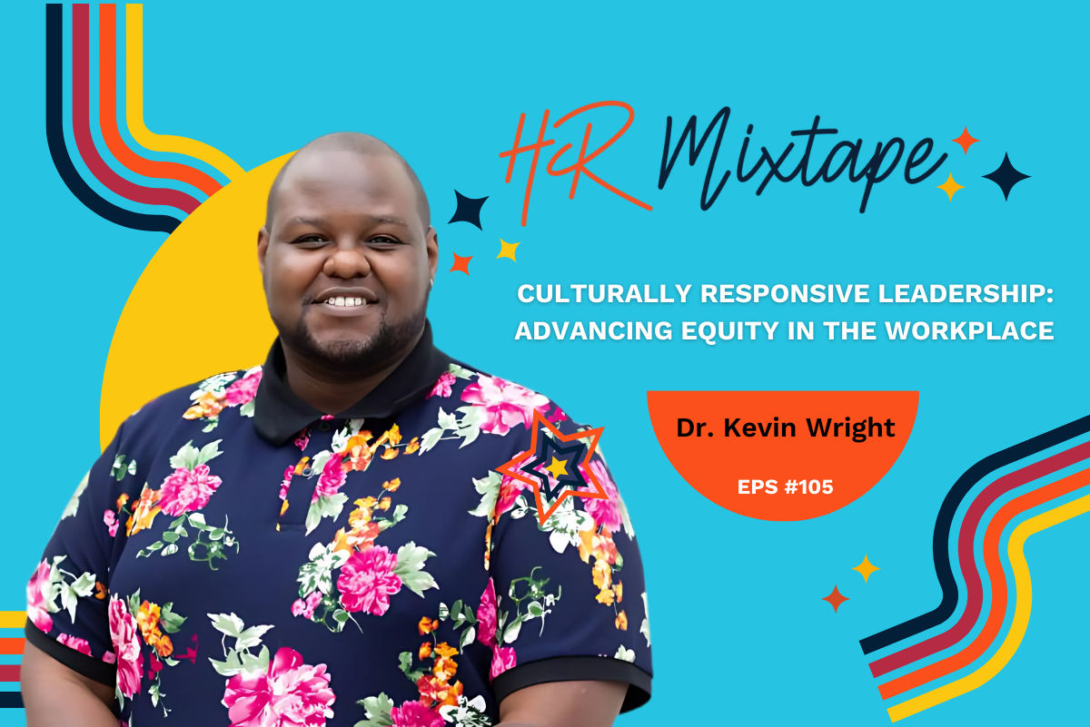 Culturally Responsive Leadership: Advancing Equity in the Workplace with Dr. Kevin Wright