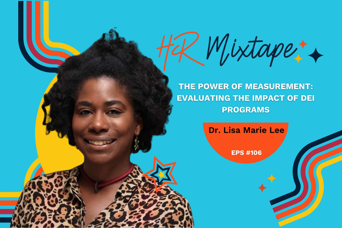 The Power of Measurement: Evaluating the Impact of DEI Programs with Dr. Lisa Marie Lee