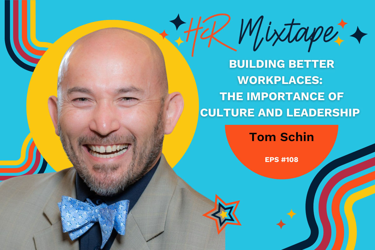 Building Better Workplaces: The Importance of Culture and Leadership with Tom Schin