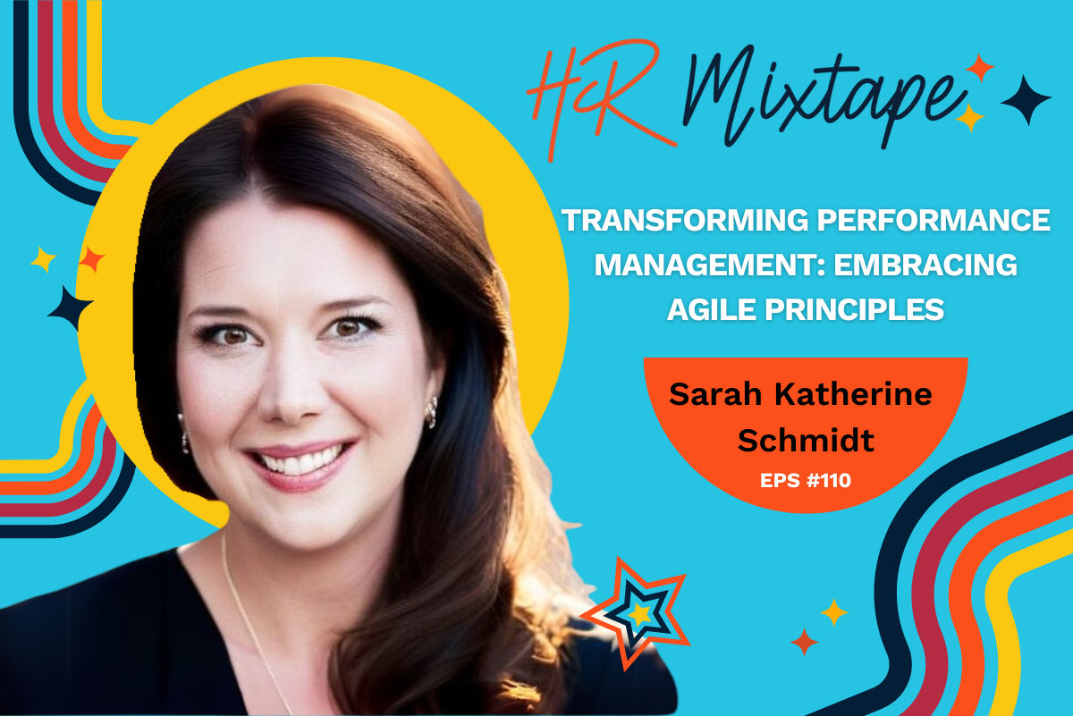 Transforming Performance Management: Embracing Agile Principles with Sarah Katherine Schmidt