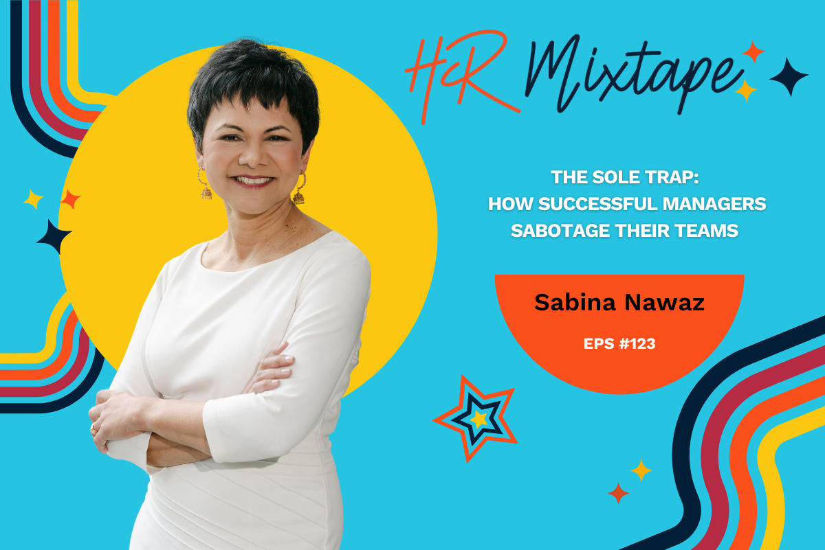 The Sole Trap: How Successful Managers Sabotage Their Teams with Sabina Nawaz
