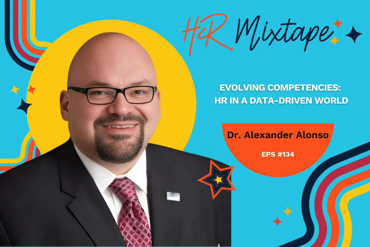 Evolving Competencies: HR in a Data-Driven World with Dr. Alex Alonso 