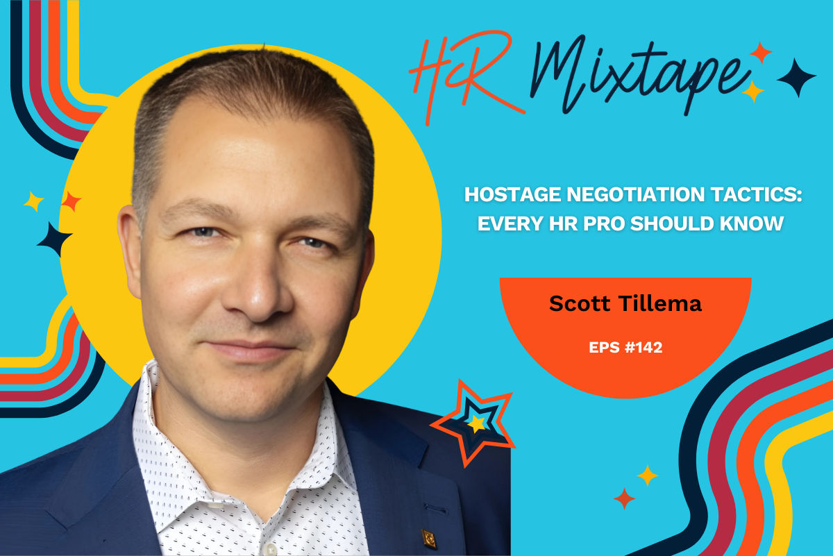 Hostage Negotiation Tactic Every HR Pro Should Know with Scott Tillema