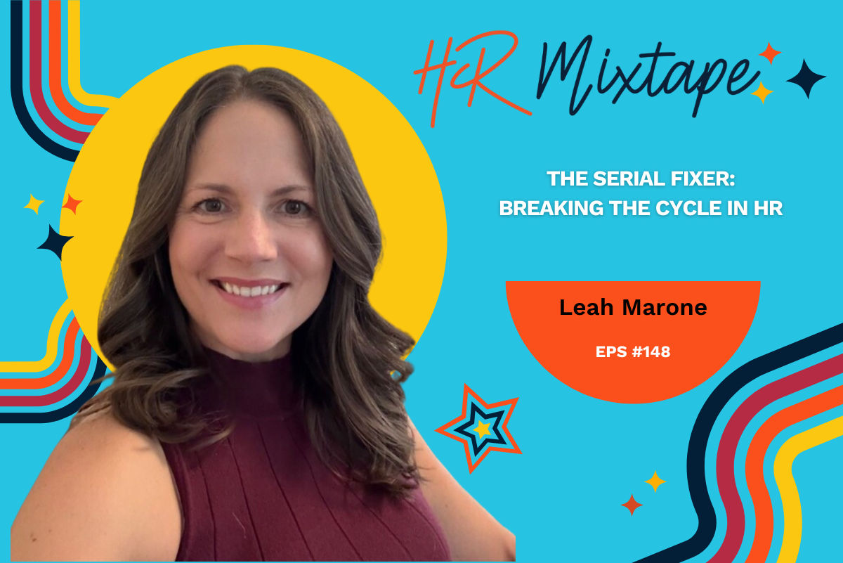 The Serial Fixer: Breaking the Cycle in HR with Leah Marone
