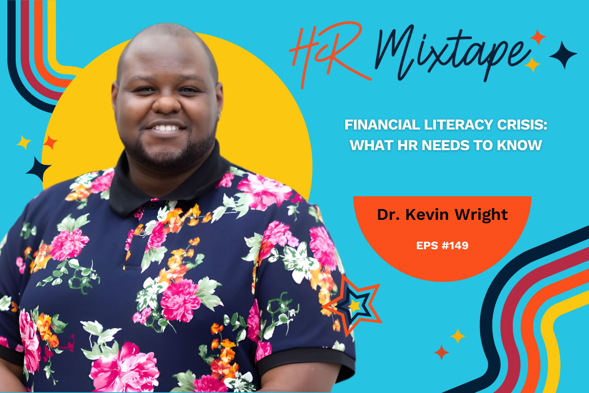 Financial Literacy Crisis: What HR Needs to Know with Dr. Kevin Wright