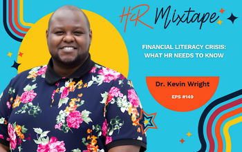 Financial Literacy Crisis: What HR Needs to Know with Dr. Kevin Wright