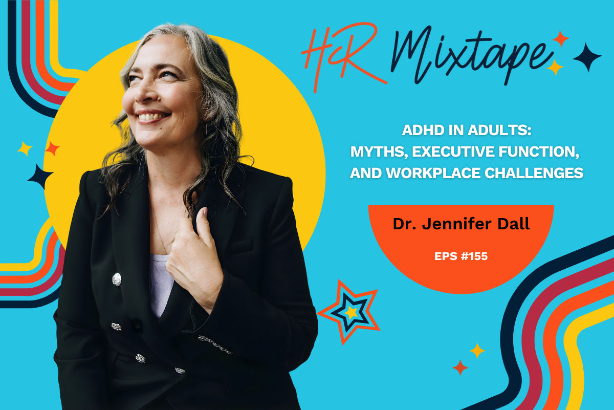 ADHD in Adults: Myths, Executive Function, and Workplace Challenges with Dr. Jennifer Dall