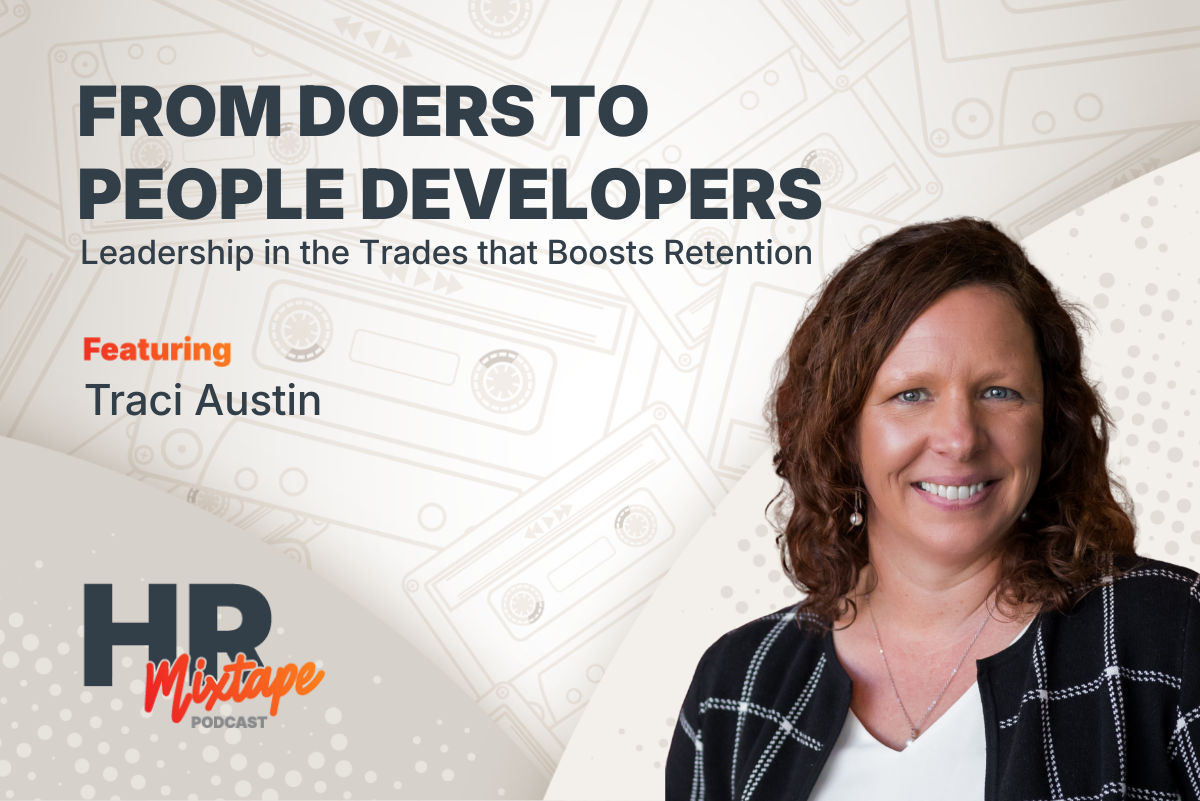 From Doers to People Developers: Leadership in the Trades that Boosts Retention with Traci...