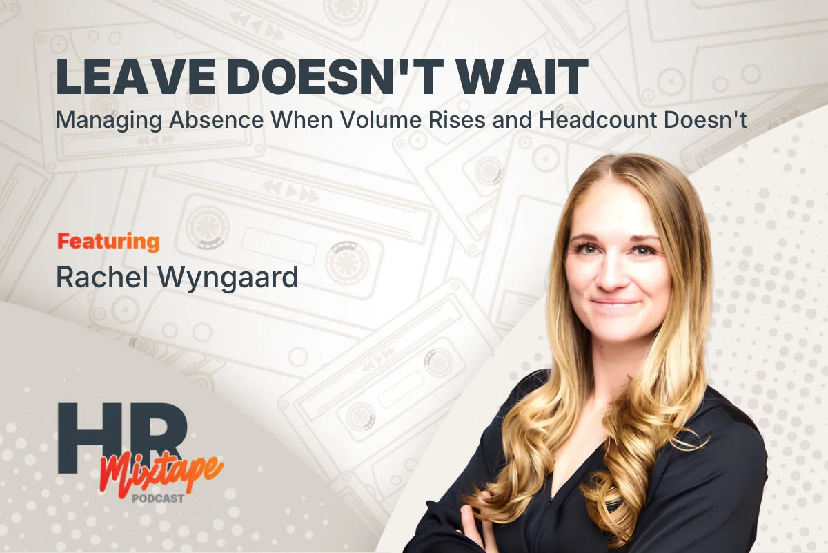 Leave Doesn't Wait: Managing Absence When Volume Rises and Headcount Doesn't