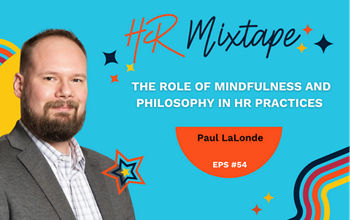 The Role of Mindfulness and Philosophy in HR Practices with Paul LaLonde