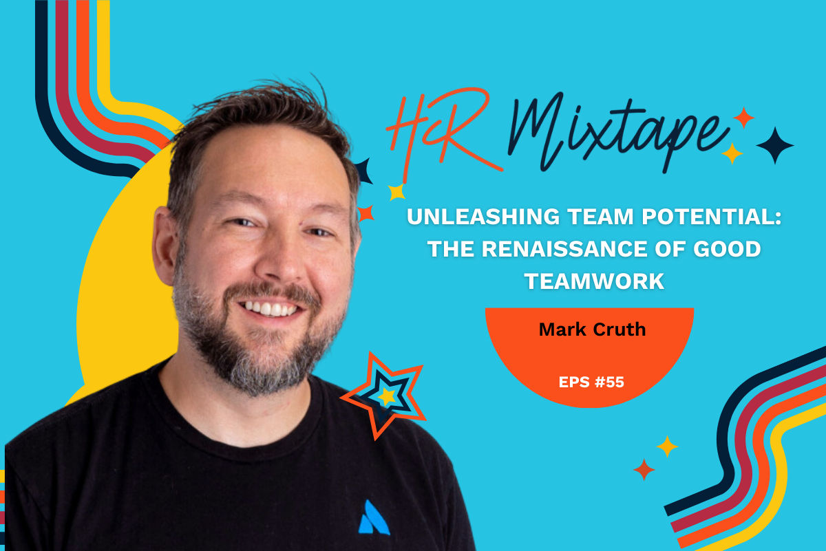 Unleashing Team Potential: The Renaissance of Good Teamwork with Mark Cruth