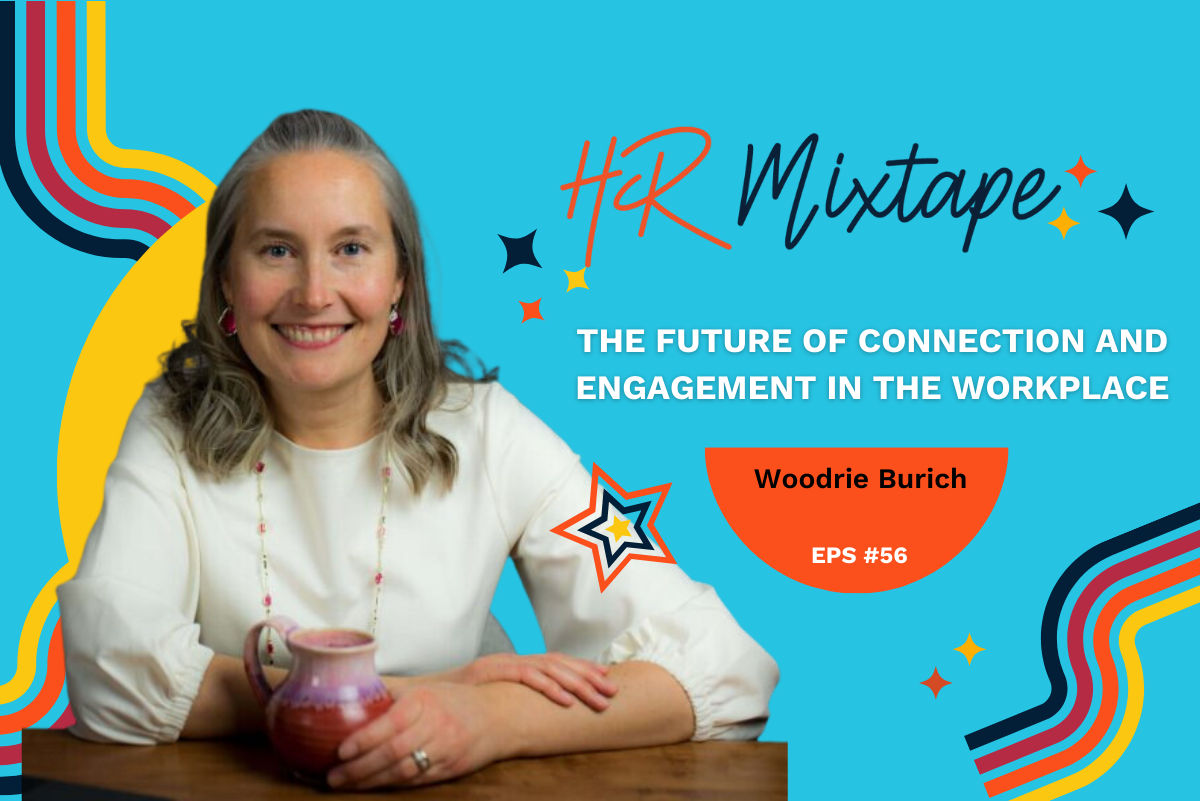 The Future of Connection and Engagement in the Workplace with Woodrie Burich