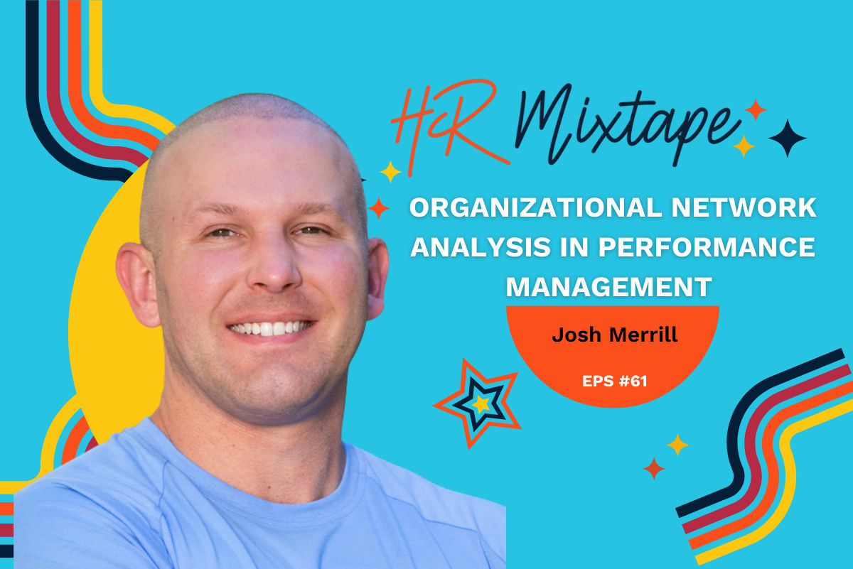 Organizational Network Analysis in Performance Management with Josh Merrill