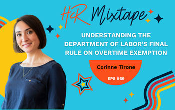 Understanding the Department of Labor's Final Rule on Overtime Exemption with Corinne Tirone