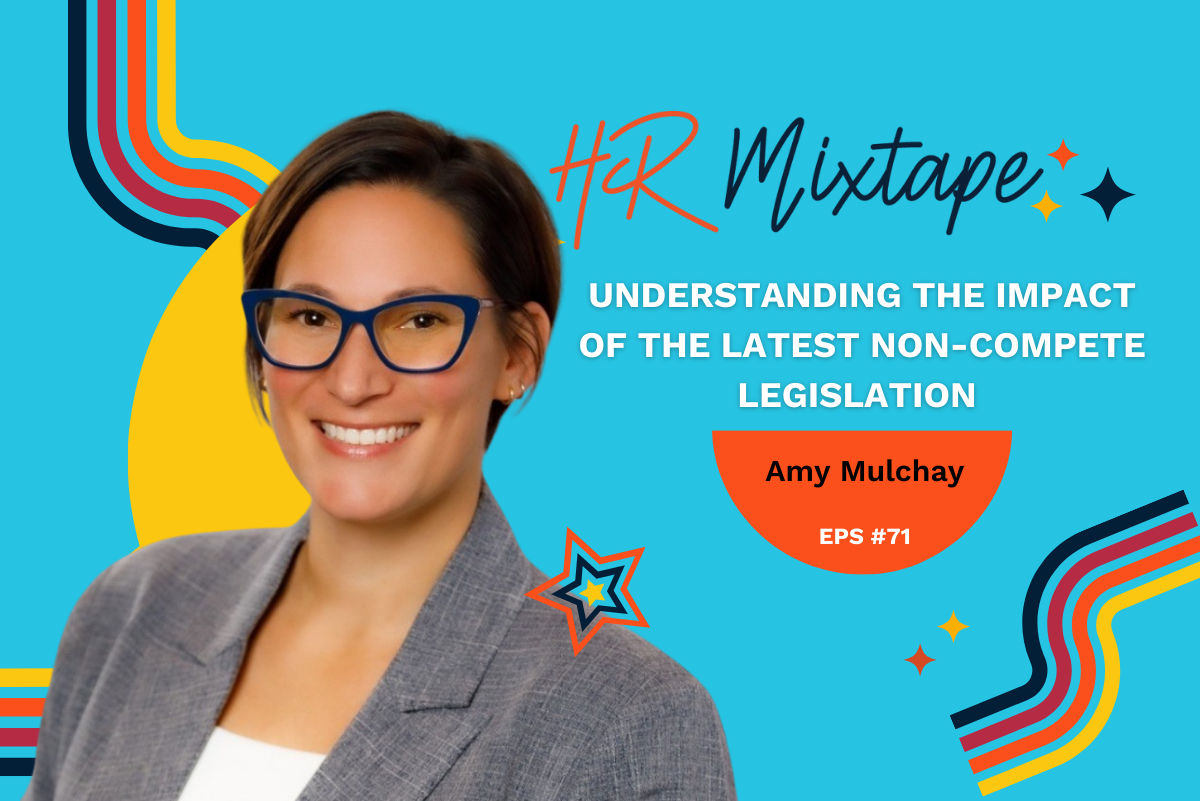 Understanding the Impact of the Latest Non-Compete Legislation with Amy Mulchay