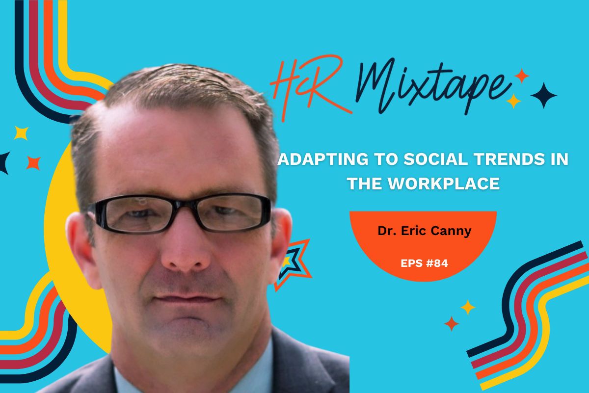 Adapting to Social Trends in the Workplace with Dr. Eric Canny