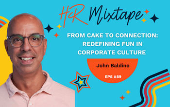 From Cake to Connection: Redefining Fun in Corporate Culture with John Baldino