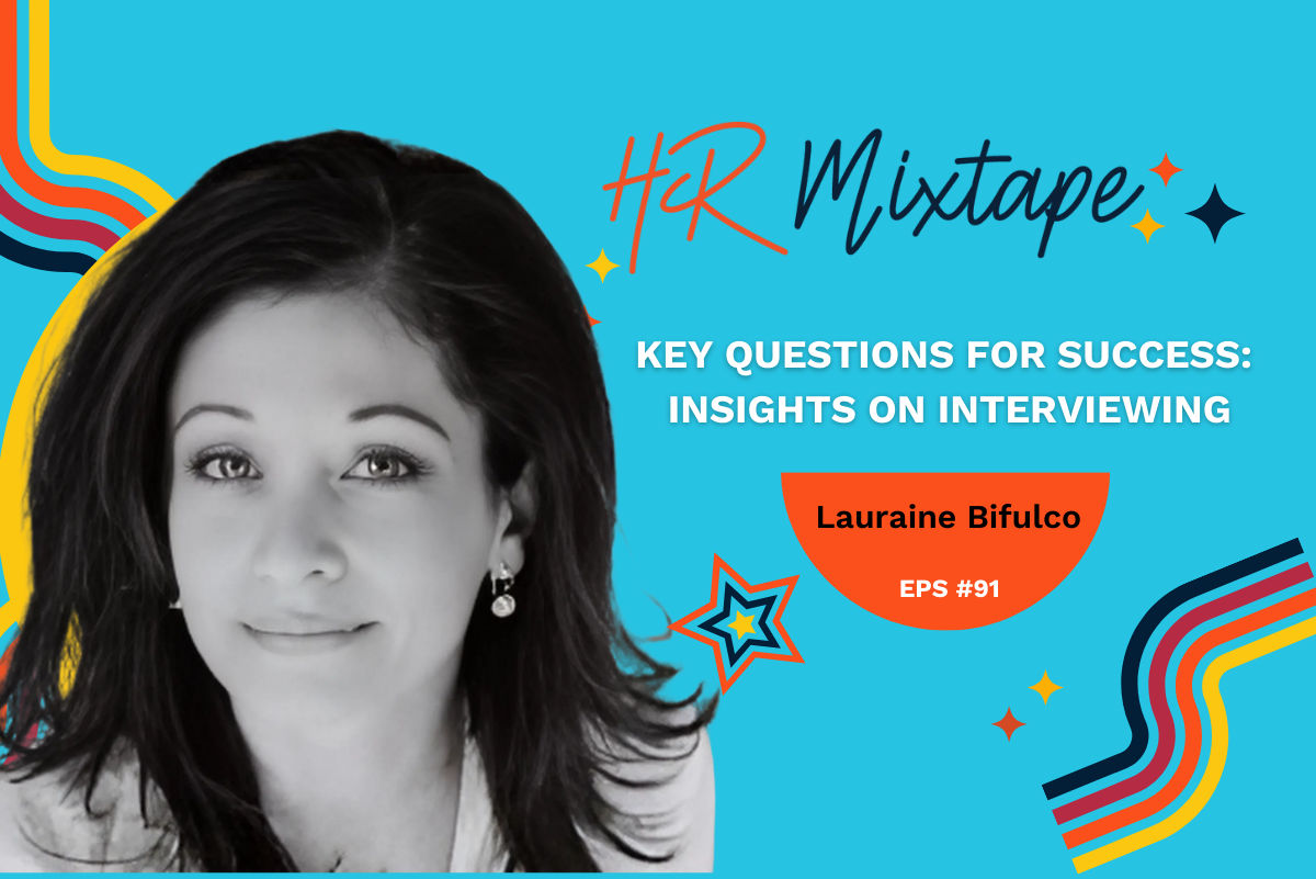 Key Questions for Success: Insights on Interviewing from Lauraine Bifulco