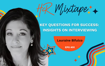 Key Questions for Success: Insights on Interviewing from Lauraine Bifulco