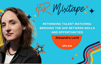 Rethinking Talent Matching: Bridging the Gap Between Skills and Opportunities with Alexandra Levitt