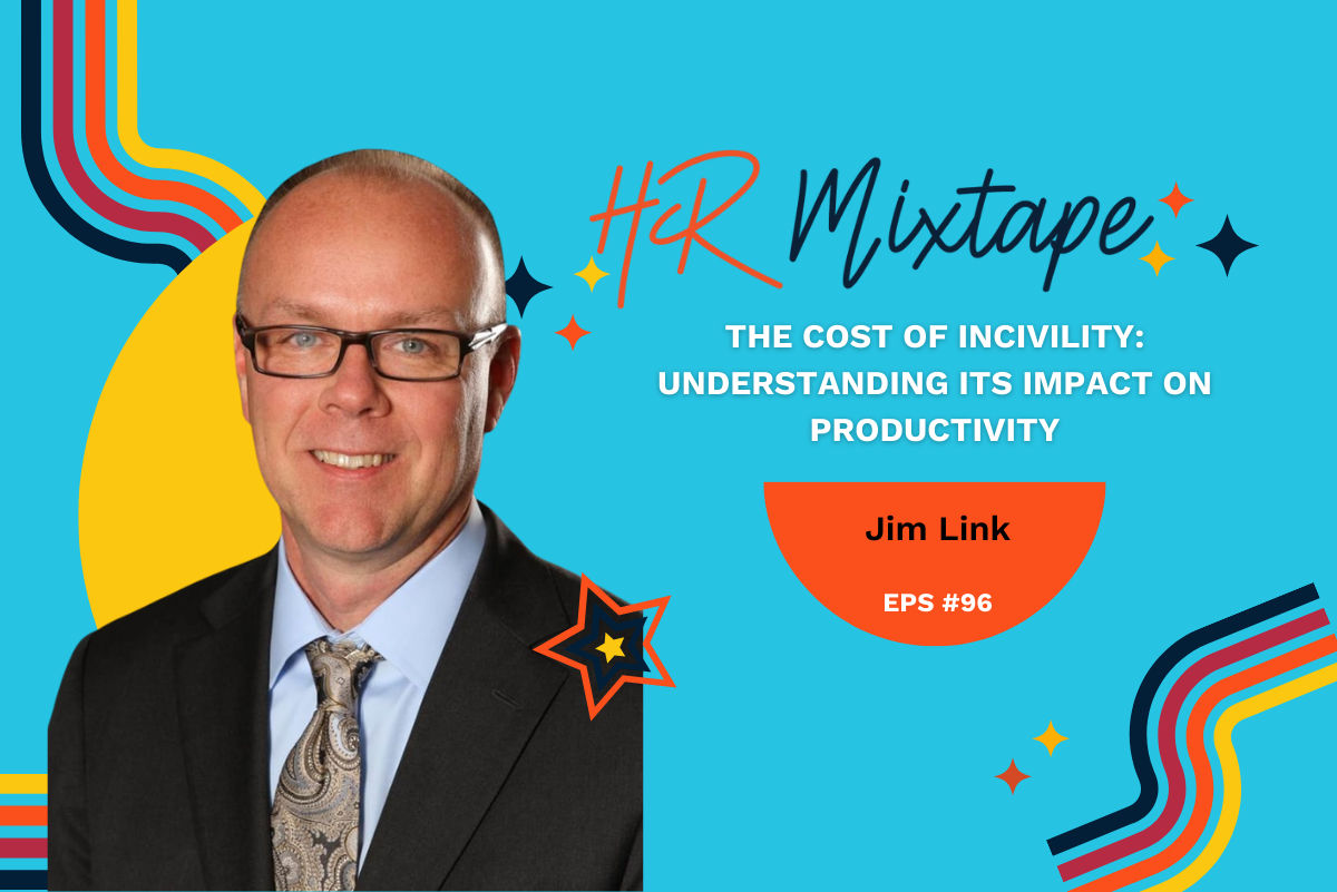 The Cost of Incivility: Understanding Its Impact on Productivity with Jim Link