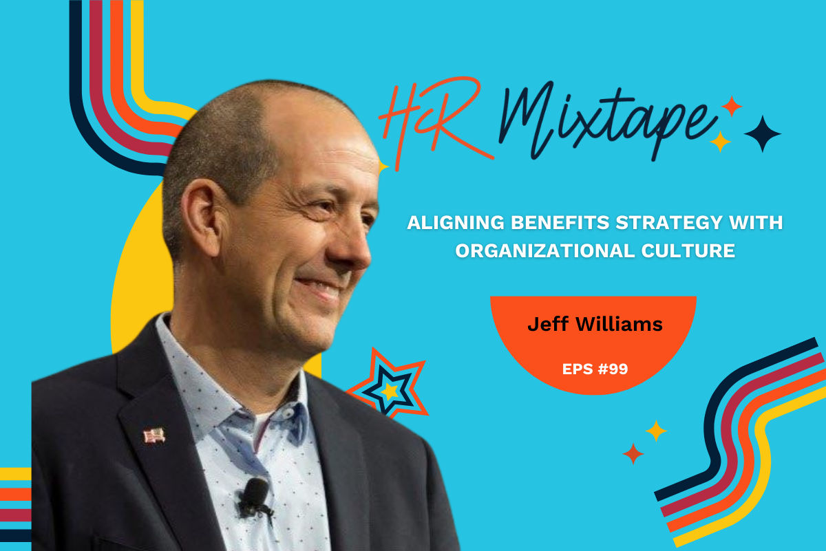 Aligning Benefits Strategy with Organizational Culture with Jeff Williams