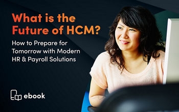 What Is the Future of HCM? How to Prepare for Tomorrow with Modern HR & Payroll Solutions