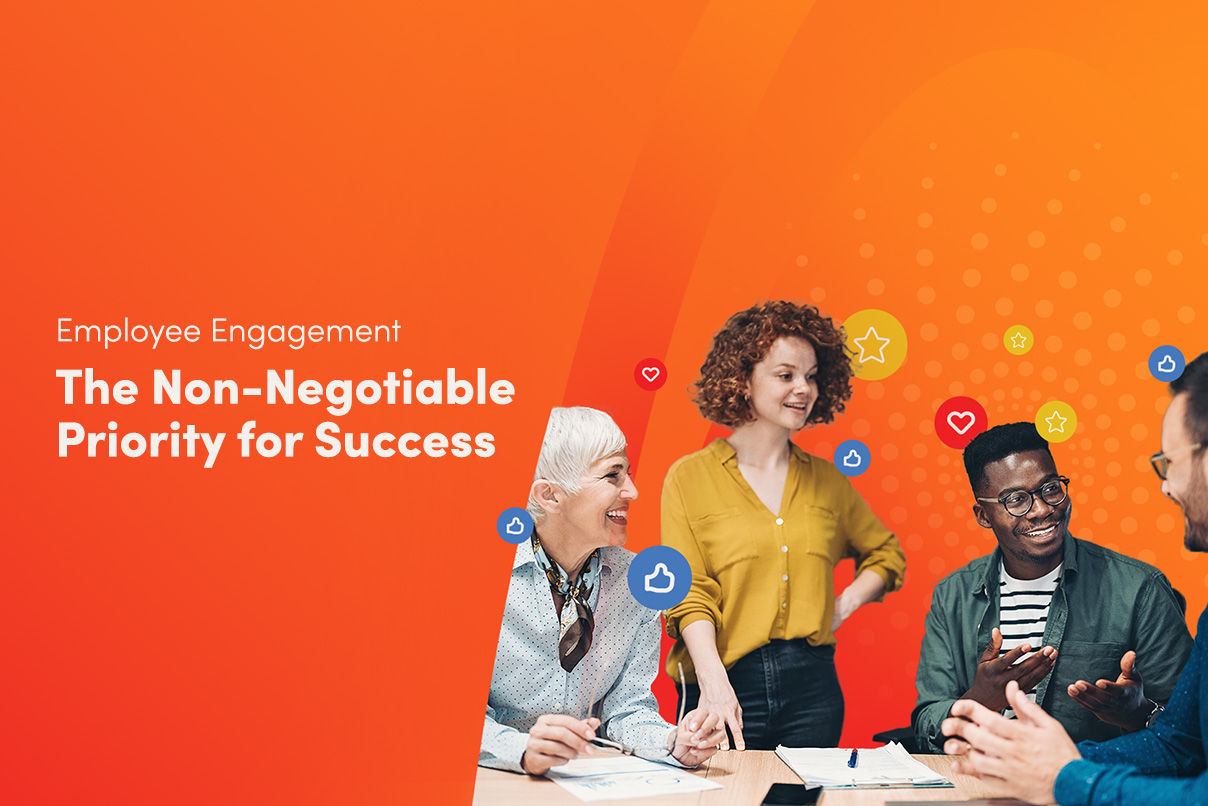 Employee Engagement: The Non-Negotiable Priority for Success  