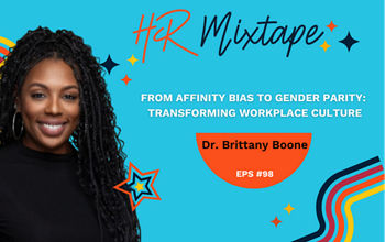 From Affinity Bias to Gender Parity: Transforming Workplace Culture with Dr. Brittany Boone