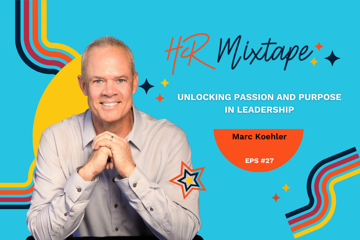 Unlocking Passion and Purpose in Leadership with Marc Koehler