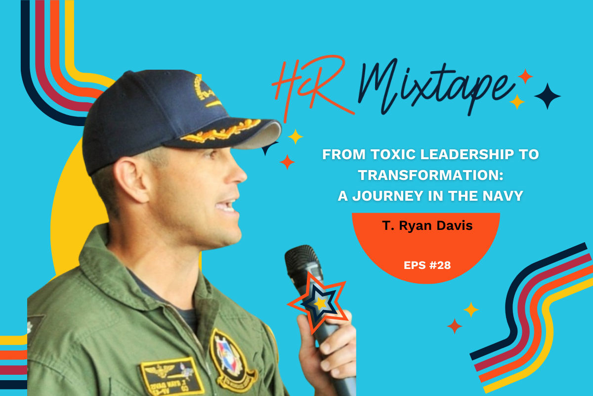 From Toxic Leadership to Transformation: A Journey in the Navy with T. Ryan Davis