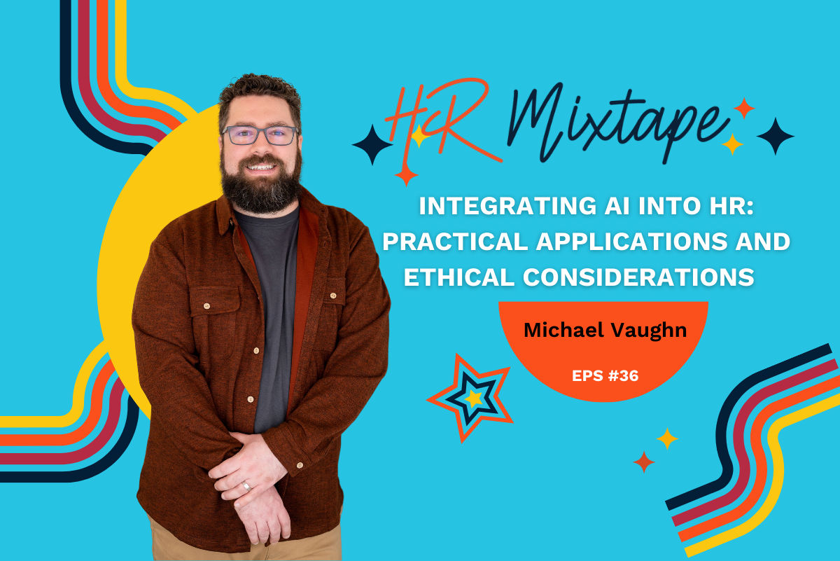 Integrating AI into HR: Practical Applications and Ethical Considerations with Michael Vaughn