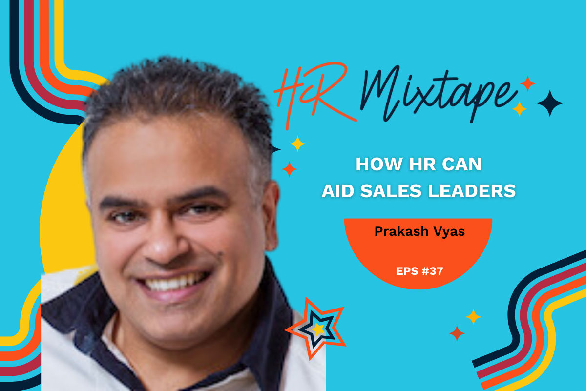 How HR Can Aid Sales Leaders with Prakash Vyas