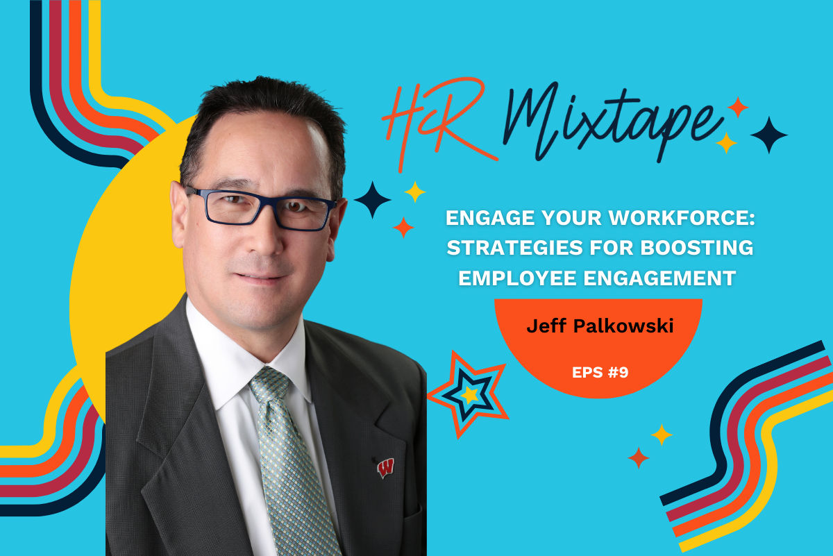 Engage Your Workforce: Strategies for Boosting Employee Engagement with Jeff Palkowski