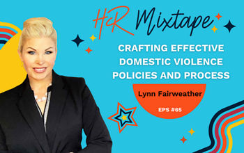 Crafting Effective Domestic Violence Policies and Process with Lynn Fairweather