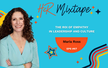 The ROI of Empathy in Leadership and Culture with Maria Ross