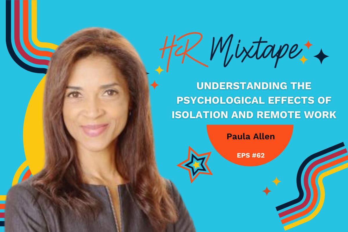 Understanding the Psychological Effects of Isolation and Remote Work with Paula Allen