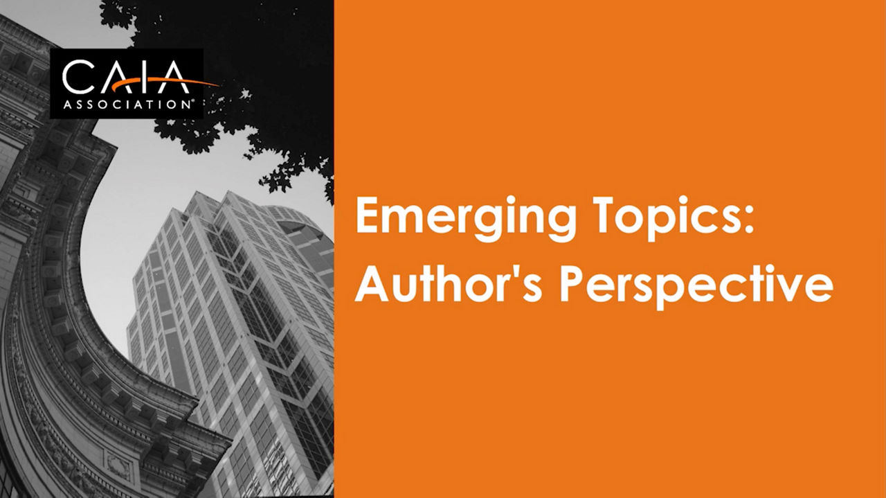 CAIA Association Emerging Topics: Author's Perspective