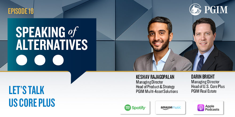 Speaking Of Alternatives Episode 10: Let’s Talk Core Plus Real Estate Investing