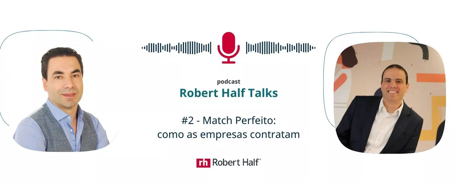 Robert Half Talks: Podcast (Ep #2) - Match Perfeito na contratação