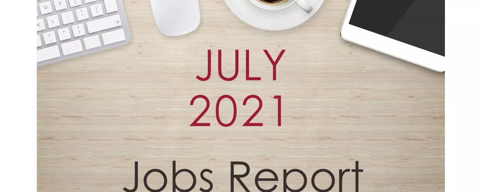 Image of desktop with keyboard, tablet and coffee, with text that reads: July 2021 Jobs Report