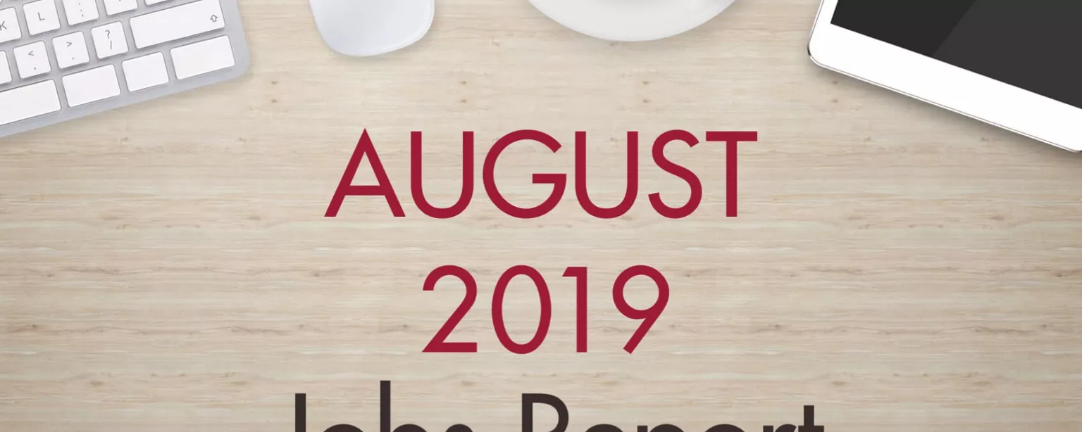 An image of a desk with text that reads, "August 2019 Jobs Report"