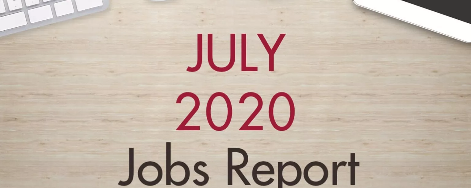 An image of a desk with text that reads, "July 2020 Jobs Report"