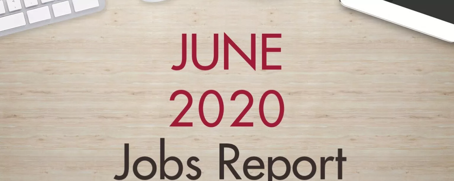 An image of a desk with text that reads, "June 2020 Jobs Report"